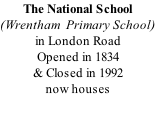 The National School (Wrentham  Primary School) in London Road Opened in 1834 & Closed in 1992 now houses